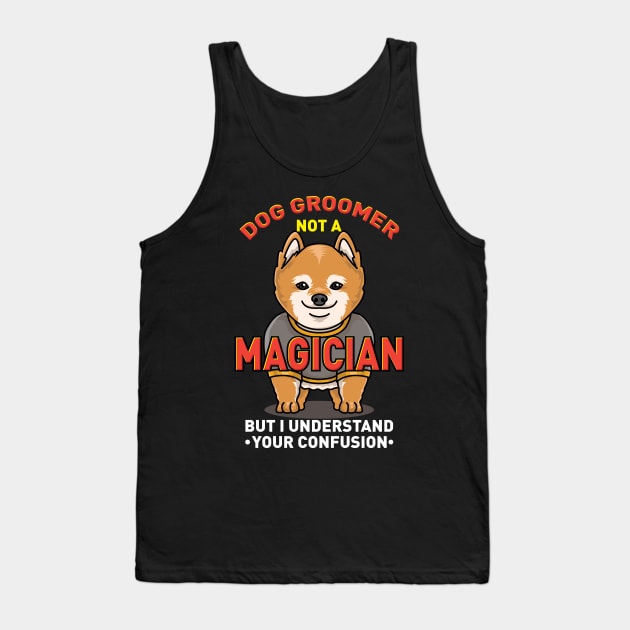 DOG GROOMER: Dog Groomer Not A Magician Tank Top by woormle